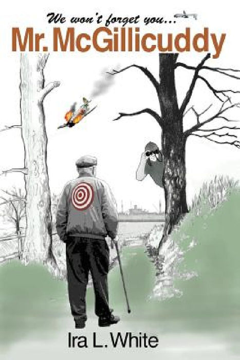 We Won't Forget You Mr. McGillicuddy by Ira L. White