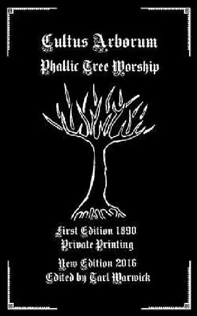 Cultus Arborum: Phallic Tree Worship by Tarl Warwick