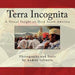 Terra Incognita Volume Two: A Visual Insight on the Cultural and Natural Heritage of South America by Andres Salinero
