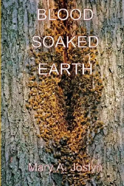 Blood Soaked Earth by Mary Joslyn