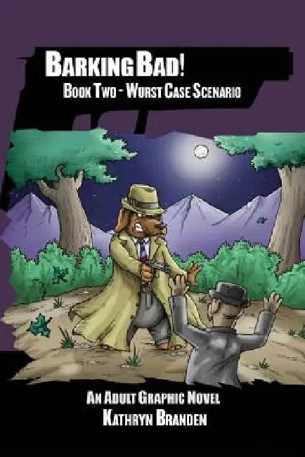Barking Bad!: Book II - WURST CASE SCENARIO by Kathryn Branden