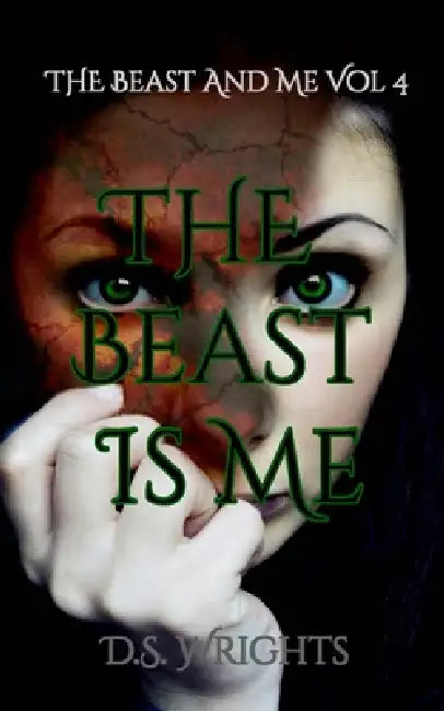 The Beast Is Me by D. S. Wrights