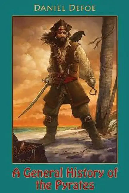 A General History of the Pyrates (illustrated) by Daniel Defoe