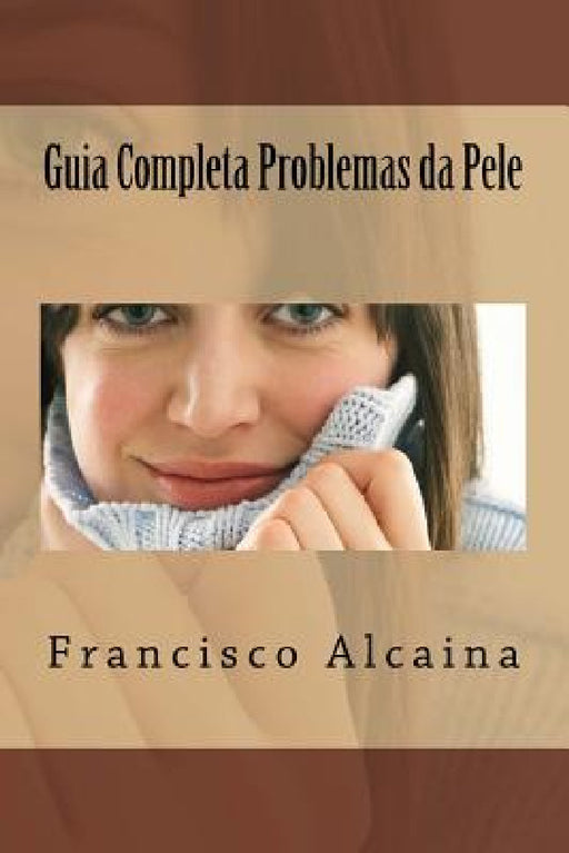 Guia Completa Problemas da Pele by Francisco Alcaina