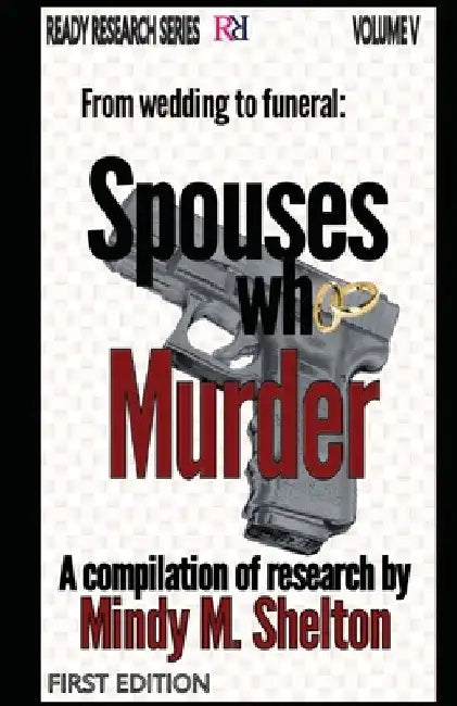 From wedding to funeral: Spouses who Murder by Mindy M. Shelton