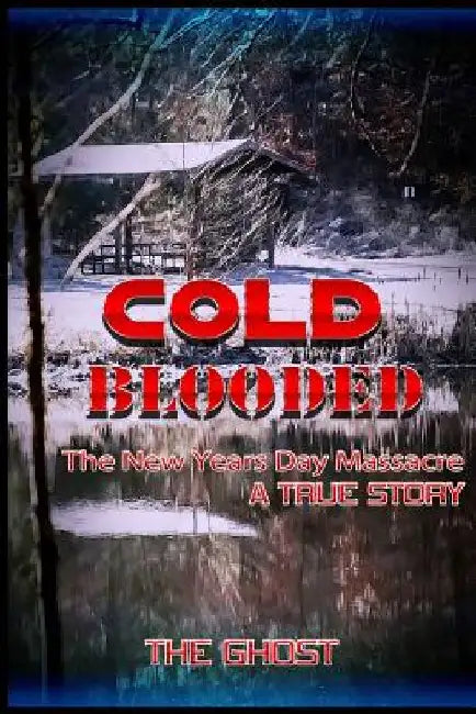 Cold Blooded: The New Year's Day Massacre by The Ghost