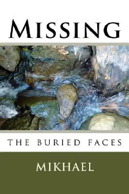 Missing: the buried faces by Mikhael