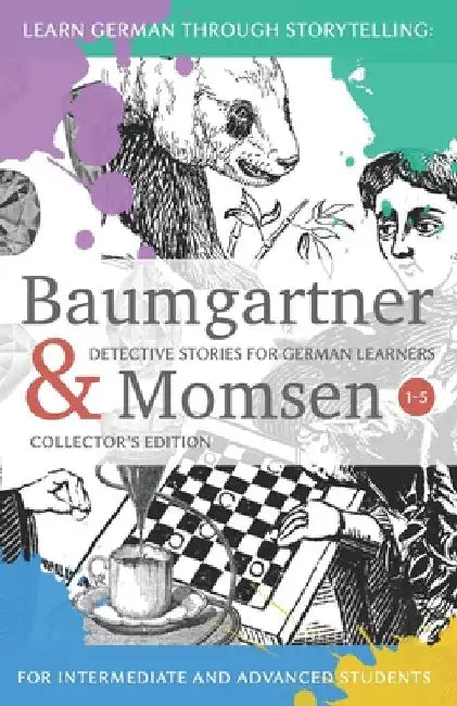 Learning German through Storytelling: Baumgartner & Momsen Detective Stories for German Learners, Collector's Edition 1-5 by Klein, André