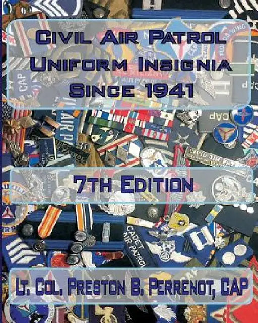 Civil Air Patrol Uniforms and Insignia Since 1941, 7th Edition by Preston B. Perrenot Cap