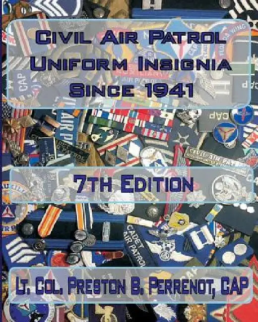 Civil Air Patrol Uniforms and Insignia Since 1941, 7th Edition by Preston B. Perrenot Cap
