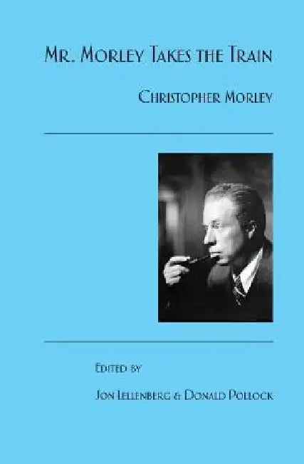 Mr. Morley Takes the Train by Donald Pollock