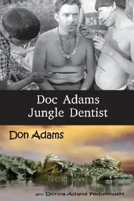 Doc Adams, Jungle Dentist by Donna Adams Fedukowski