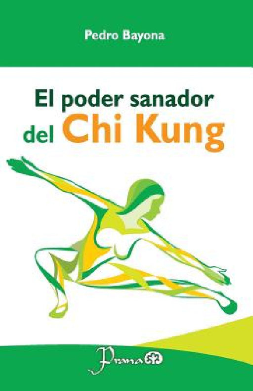 El poder sanador del Chi Kung by Pedro Bayona