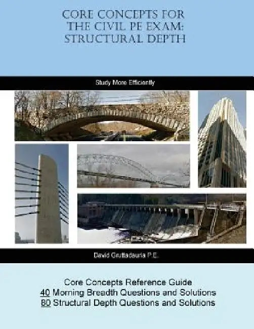 Core Concepts for the Civil PE Exam: Structural Depth by David Gruttadauria P. E.