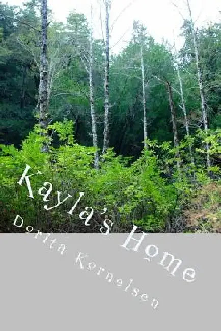 Kayla's Home by Dorita Lynn Kornelsen
