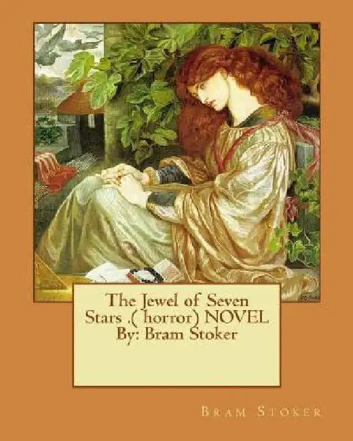 The Jewel of Seven Stars .( horror) NOVEL By: Bram Stoker by Bram Stoker