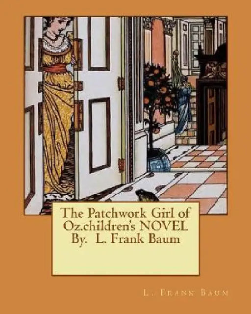 The Patchwork Girl of Oz.children's NOVEL By. L. Frank Baum by L. Frank Baum