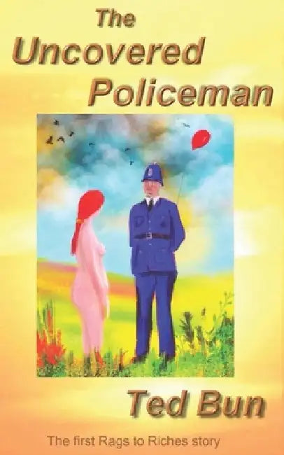 The Uncovered Policeman by Ted Bun