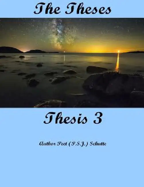 The Theses Thesis 3: The Theses as Thesis 3 by Peet (P S. J. ). Schutte