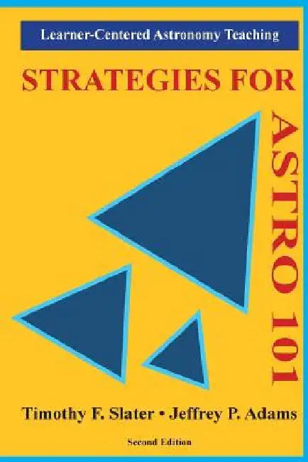 Strategies for ASTRO 101: Learner-Centered Astronomy Teaching by Jeffrey P. Adams