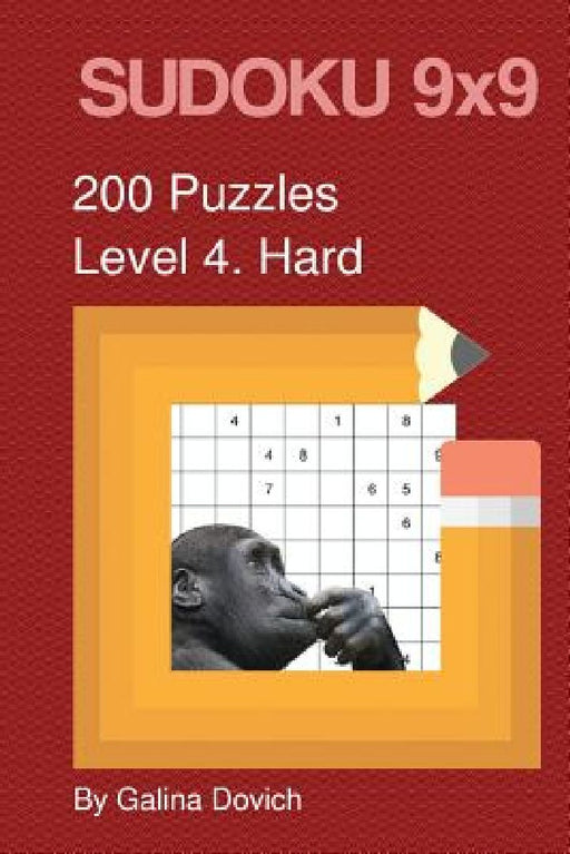 SUDOKU 9x9 200 Puzzles: Level 4. Hard by Galina Dovich