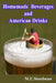 Homemade Beverages and American Drinks by M. E. Steedman