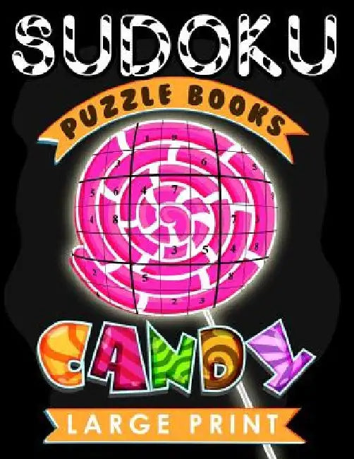 Sudoku Puzzle Books Candy Large Print: Easy, Medium to Hard Level Puzzles for Adult Sulution inside by Willie J. Mitchell