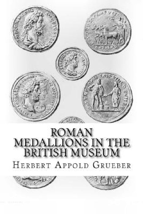 Roman Medallions in the British Museum by Reginald Stuart Poole