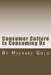Consumer Culture Is Consuming Us by Michael Gold