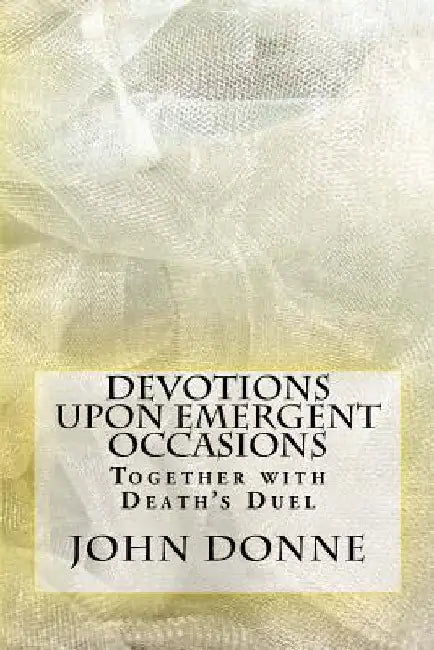 Devotions Upon Emergent Occasions by John Donne
