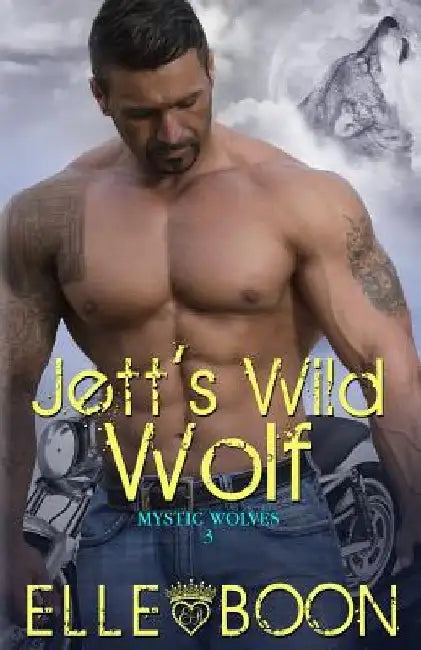 Jett's Wild Wolf, Mystic Wolves 3 by Elle Boon