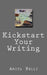 Kickstart Your Writing: Harness Creative tools to Writing technique by Anita Belli