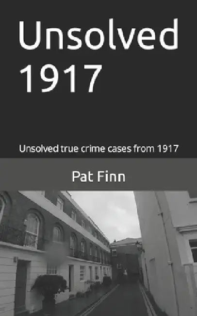 Unsolved 1917 by Pat Finn
