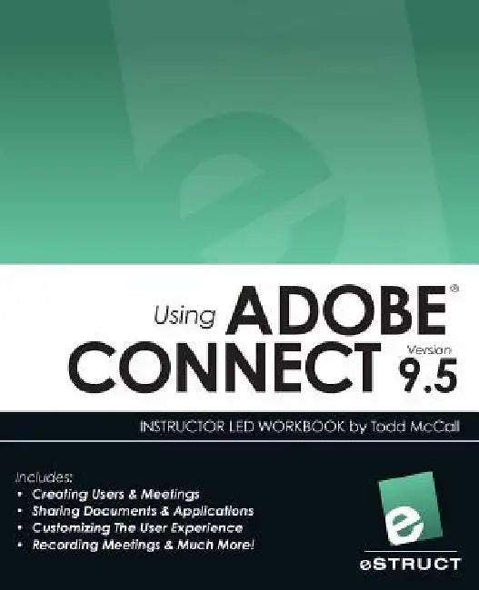 Using Adobe Connect 9.5 by Todd McCall