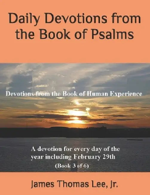 Daily Devotions from the Book of Psalms by James Thomas, Jr. Lee