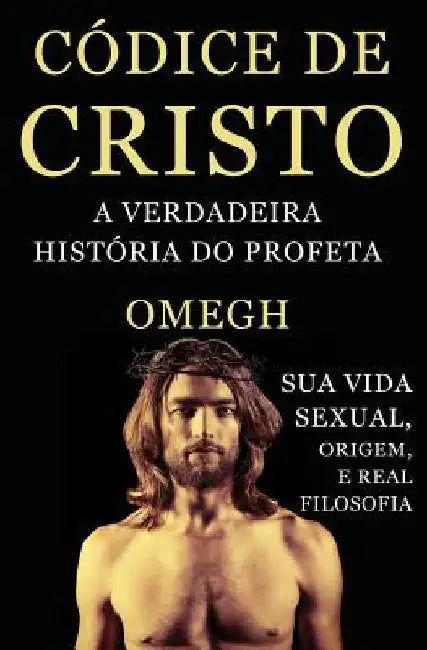 Codice de Cristo: A Verdadeira Historia do Profeta by Omegh