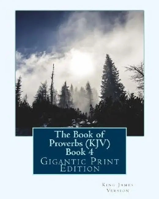 The Book of Proverbs (KJV) - Book 4: Gigantic Print Edition by King James Version