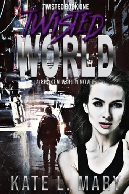 Twisted World: A Broken World Novel by Kate L. Mary