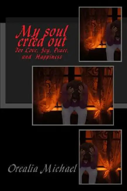 My soul cried out by Orealia Michael