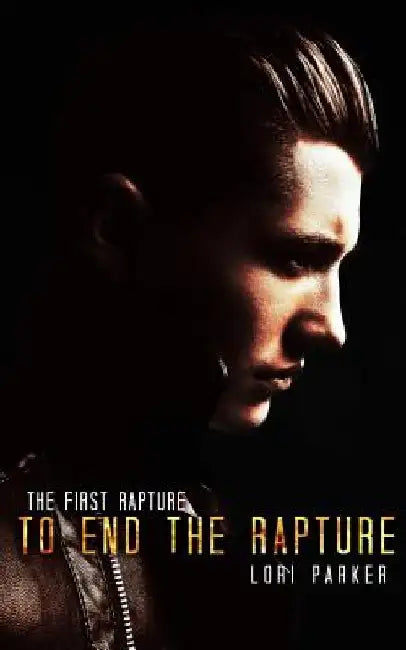 To End the Rapture by Lori Parker