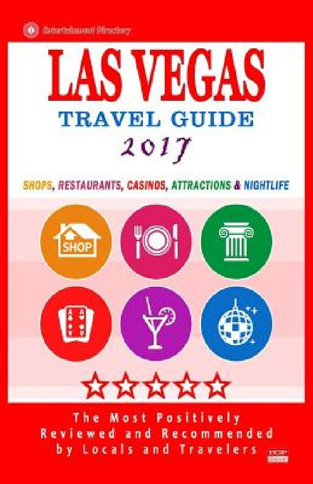 Las Vegas Travel Guide 2017: Shops, Restaurants, Casinos, Attractions & Nightlife in Las Vegas, Nevada (City Travel Guide 2017) by Jeffrey S. Millman