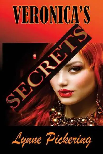 Veronica's Secrets: Love, Lust and Lies by Lynne Pickering