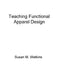 Teaching Functional Apparel Design by Susan M. Watkins