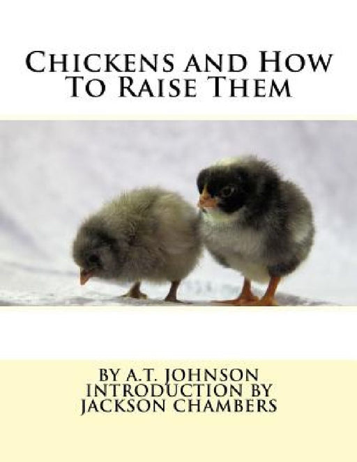 Chickens and How To Raise Them by Jackson Chambers