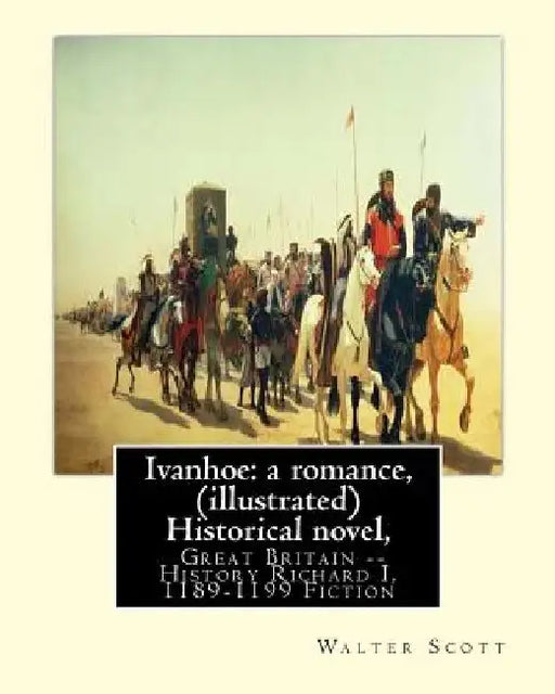 Ivanhoe: a romance, By: Walter Scott, (illustrated) Historical novel, chivalric romance: edited By: Porter Lander MacClintock(B by Porter Lander MacClintock