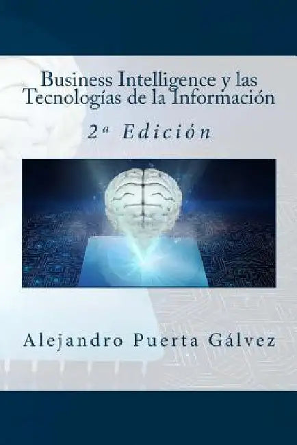 Business Intelligence y las Tecnologías de la Información: 2a Edición by Campus Academy, It