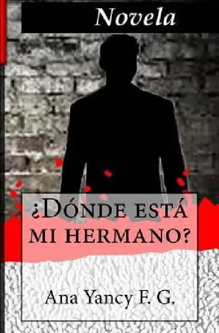 Donde esta mi hermano? by Fallas Gamboa, Ana Yancy