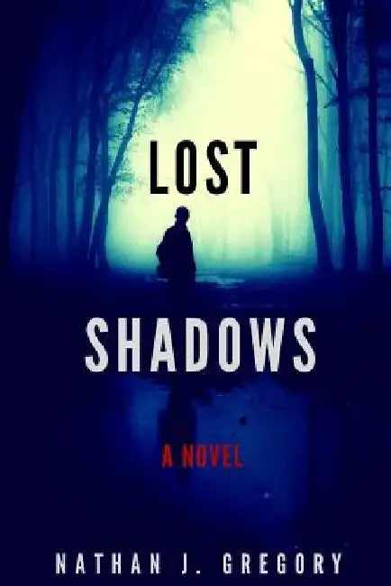 Lost Shadows by Nathan J. Gregory