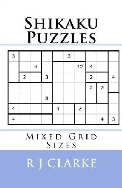 Shikaku Puzzles: Mixed Grid Sizes by R. J. Clarke