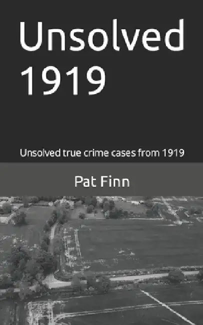 Unsolved 1919 by Pat Finn